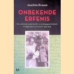 Onbekende erfenis: een familie- en oorlogsgeschiedenis in dagboeken en brieven: 1933-1945 door Joachim Krause