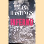 Inferno: de wereld in oorlog: 1939-1945 door Max Hastings