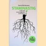 Standvastig: onder alle omstandigheden jezelf blijven door Svend Brinkmann