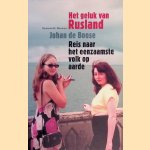Het geluk van Rusland: Reis naar het eenzaamste volk op aarde
Johan de Boose
&euro;&nbsp;12,50