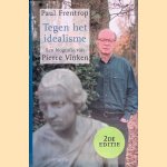 Tegen het idealisme: Een biografie van Pierre Vinken door Paul Frentrop