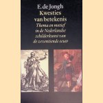 Kwesties van betekenis: Thema en motief in de Nederlandse schilderkunst van de zeventiende eeuw door E. de Jongh