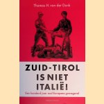 Zuid-Tirol is geen Itali&euml;. Een honderd jaar oud Europees grensgeval
Thomas H. von der Dunk
&euro;&nbsp;20,00