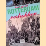 Toen zij uit Rotterdam vertrokken: emigratie via Rotterdam door de eeuwen heen door Cees Zevenbergen
