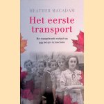 Het eerste transport: het waargebeurde verhaal van 999 meisjes in Auschwitz door Heather Dune Macadam