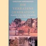 Die verratene Generation: Gespr&auml;che mit den letzten Zeitzeuginnen des Zweiten Weltkriegs door Christian Hardinghaus