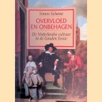Overvloed en onbehagen: De Nederlandse cultuur in de Gouden Eeuw door Simon Schama