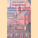 Ooggetuigen van de Gouden Eeuw in meer dan honderd reportages door Ren&eacute; van Stipriaan