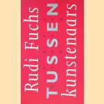 Tussen kunstenaars: Een romance door Rudi Fuchs