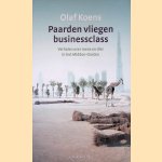 Paarden vliegen businessclass: verhalen over mens en dier in het Midden-Oosten door Olaf Koens