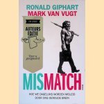 Mismatch: hoe we dagelijks worden misleid door ons oeroude brein *GESIGNEERD*
Ronald Giphart e.a.
&euro;&nbsp;15,00