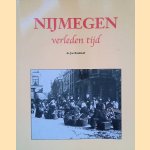 Nijmegen verleden tijd door J. M. G. M. Brinkhoff