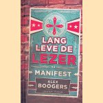 Lang leve de lezer: Manifest door Alex Boogers