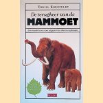 De terugkeer van de mammoet: Een tweede leven voor uitgestorven dieren en planten door Torill Kornfeldt