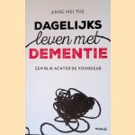 Dagelijks leven met dementie: een blik achter de voordeur door Anne-Mei The