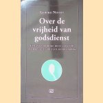 Over de vrijheid van godsdienst: Een invloedrijke rede uit 1706 over religie, vrij van heerschappij door Gerard Noodt