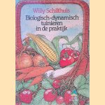 Biologisch-dynamisch tuinieren in de praktijk door Willy Schilthuis
