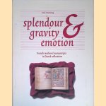 Splendour, Gravity and Emotion: French Medieval Manuscripts in Dutch Collections door Anne S. Korteweg