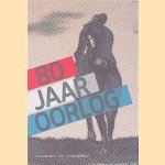 80 jaar oorlog door Gijs van der Ham e.a.