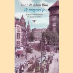 Ik vergezel je: tussen K&ouml;nigsberg en Kaliningrad door Karin Biro e.a.