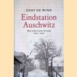 Eindstation Auschwitz: Mijn verhaal vanuit het kamp (1943 - 1945)
Eddy de Wind
&euro;&nbsp;10,00