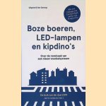 Boze boeren, LED-lampen en kipdino's: over de noodzaak van een nieuw voedselsysteem door Janno Lanjouw