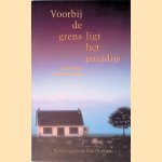 Voorbij de grens ligt het paradijs: Nederlanders in Zuid-Europa door Carel Braak e.a.