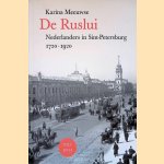 De Ruslui: Nederlanders in Sint-Petersburg ; 1720 - 1920 door Karina Meeuwse