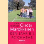 Onder Marokkanen: een jaar bij FC Chabab door Igor Wijnker