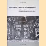 Amsterdam: Sprache der Bilderwelt: Mediale und &auml;sthetische Aspekte der historischen holl&auml;ndischen Stadt-Kultur door Roland G&uuml;nter