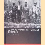 Shackles and Bonds: Suriname and the Netherlands From 1600 door Eveline Sint Nicolaas