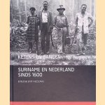 Ketens en banden: Suriname en Nederland sinds 1600 door Eveline Sint Nicolaas