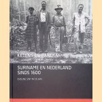 Ketens en banden: Suriname en Nederland sinds 1600 door Eveline Sint Nicolaas