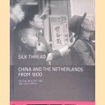 Silk Thread: China and the Netherlands from 1600
Tristan Mostert e.a.
&euro;&nbsp;20,00