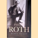 Philip Roth: de biografie door Blake Bailey