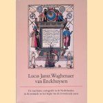 Lucas Jansz. Waghenaer van Enckhuysen: De maritieme cartografie in de Nederlanden in de zestiende en het begin van de zeventiende eeuw door U.E.E. - en anderen Vroom