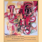 Beeldende kunst in Suriname: de twintigste eeuw = Visual Art In Suriname: The Twentieth Century door Chandra van Binnendijk e.a.