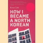 How I Became a North Korean
Krys Lee
&euro;&nbsp;6,00