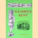 "O Famous Kent": An Evocation of the Fair Country in Old Prints *SIGNED* door Eric R. Swain