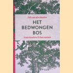 Het bedwongen bos. Nederlanders en hun natuur
Dirk van der Meulen
&euro;&nbsp;6,00