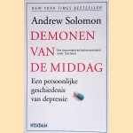 Demonen van de middag. Een persoonlijke geschiedenis van depressie door Andrew Solomon