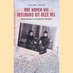 Hoe komen we heelhuids uit deze hel: Nederlanders in revolutionair Rusland door Janine Jager