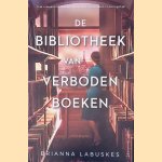 De bibliotheek van verboden boeken: drie vrouwen ontdekken de kracht van boeken in oorlogstijd door Brianna Labuskes