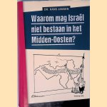 Waarom mag Isra&euml;l niet bestaan in het Midden-Oosten ? door Hans Jansen