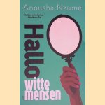 Hallo witte mensen door Anousha Nzume