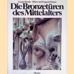Die Bronzet&uuml;ren des Mittelalters, 800-1200 door Ursula Mende