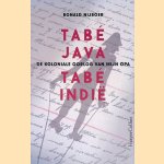 Tab&eacute; Java, tab&eacute; Indi&euml;. De koloniale oorlog van mijn opa door Ronald Nijboer
