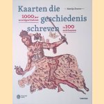 Kaarten die geschiedenis schreven: 1000 jaar wereldgeschiedenis in 100 oude kaarten door Martijn Storms
