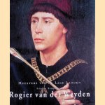 Meesters van de Lage Landen: Rogier van der Weyden door Stephan Kemperdick