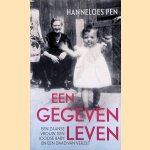 Een gegeven leven: een Zaanse vrouw, een Joodse baby en een daad van verzet door Hanneloes Pen